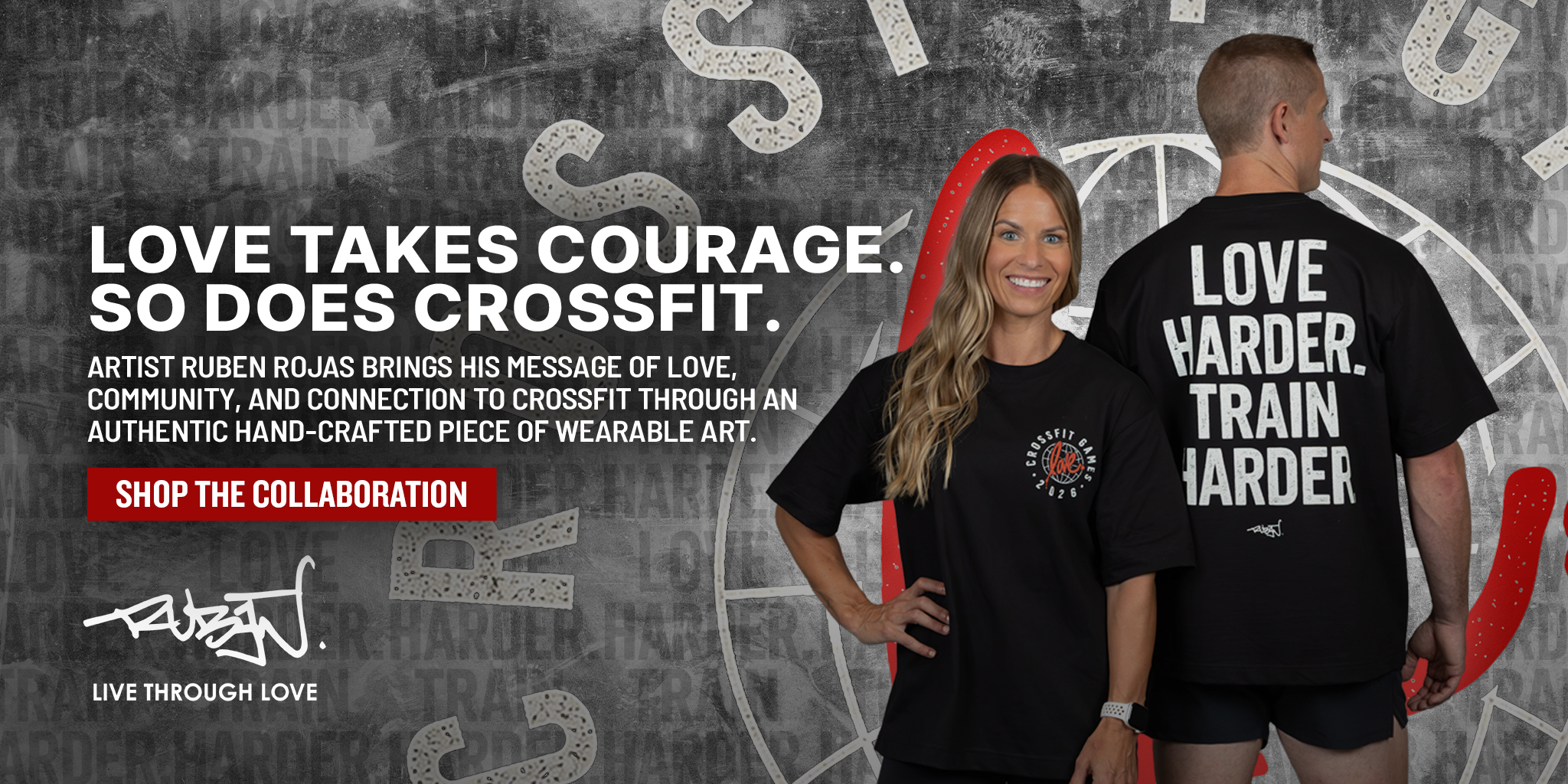 Two models wearing black t-shirts with white text "LOVE HARDER TRAIN HARDER", one showing the front and the other showing the back, in a gym setting with a chalkboard background, with promo text "LOVE TAKES COURAGE SO DOES CROSSFIT. ARTIST RUVEN ROJAS BRINGS HIS MESSAGE OF LOVE, COMMUNITY, AND CONNECTION TO CROSSFIT THROUGH AN AUTHENTIC HAND-CRAFTED PIECE OF WEARABLE ART. SHOP THE COLLABORATION LIVE THROUGH LOVE"